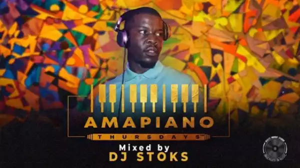 Dj Stoks - Amapiano Thursdays Mix